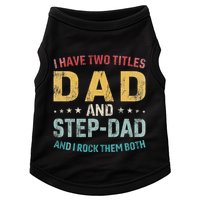 I Have Two Titles Dad And Step Dad Fathers Day Step Dad Doggie Tank