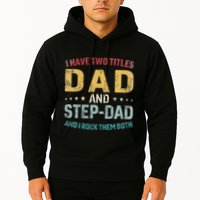 I Have Two Titles Dad And Step Dad Fathers Day Step Dad Hoodie