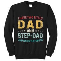 I Have Two Titles Dad And Step Dad Fathers Day Step Dad Sweatshirt