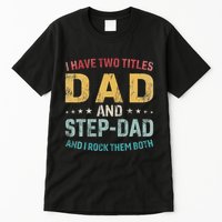 I Have Two Titles Dad And Step Dad Fathers Day Step Dad Tall T-Shirt