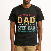 I Have Two Titles Dad And Step Dad Fathers Day Step Dad Tall T-Shirt