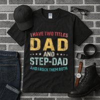 I Have Two Titles Dad And Step Dad Fathers Day Step Dad Tall T-Shirt