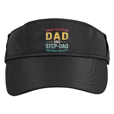 I Have Two Titles Dad And Step Dad Fathers Day Step Dad Adult Drive Performance Visor