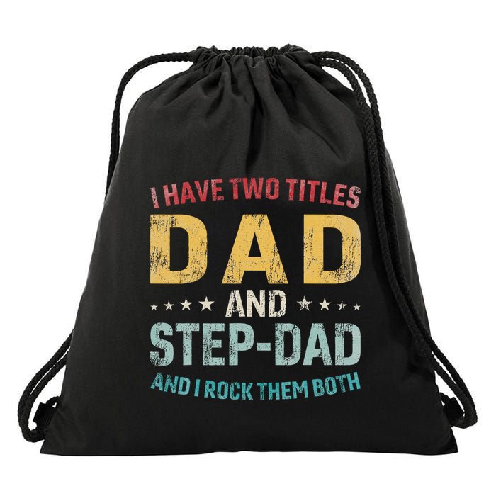 I Have Two Titles Dad And Step Dad Fathers Day Step Dad Drawstring Bag