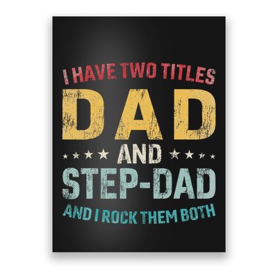 I Have Two Titles Dad And Step Dad Fathers Day Step Dad Poster
