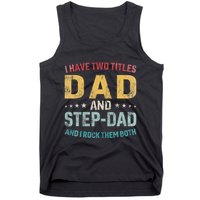I Have Two Titles Dad And Step Dad Fathers Day Step Dad Tank Top