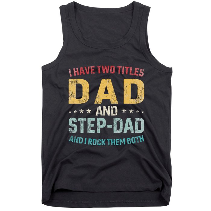I Have Two Titles Dad And Step Dad Fathers Day Step Dad Tank Top