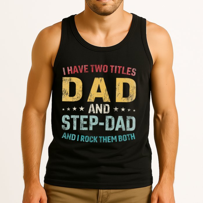 I Have Two Titles Dad And Step Dad Fathers Day Step Dad Tank Top