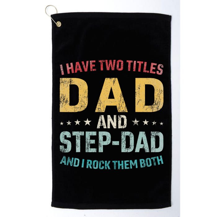 I Have Two Titles Dad And Step Dad Fathers Day Step Dad Golf Towel