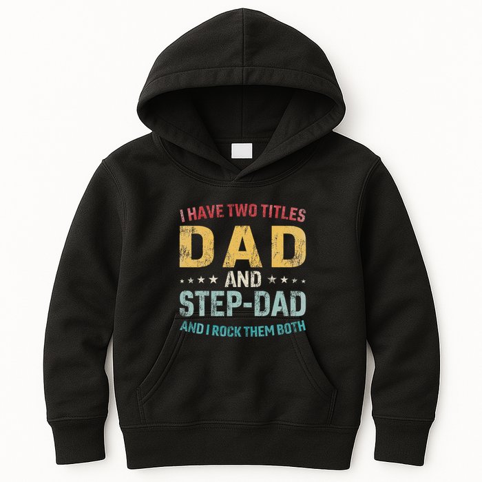 I Have Two Titles Dad And Step Dad Fathers Day Step Dad Kids Hoodie