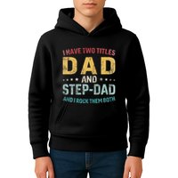 I Have Two Titles Dad And Step Dad Fathers Day Step Dad Kids Hoodie