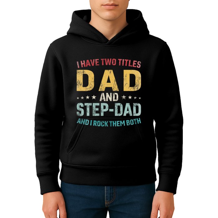 I Have Two Titles Dad And Step Dad Fathers Day Step Dad Kids Hoodie