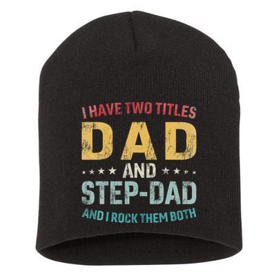 I Have Two Titles Dad And Step Dad Fathers Day Step Dad Short Acrylic Beanie