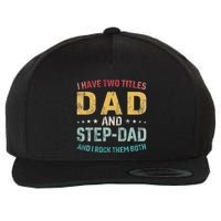 I Have Two Titles Dad And Step Dad Fathers Day Step Dad Wool Snapback Cap