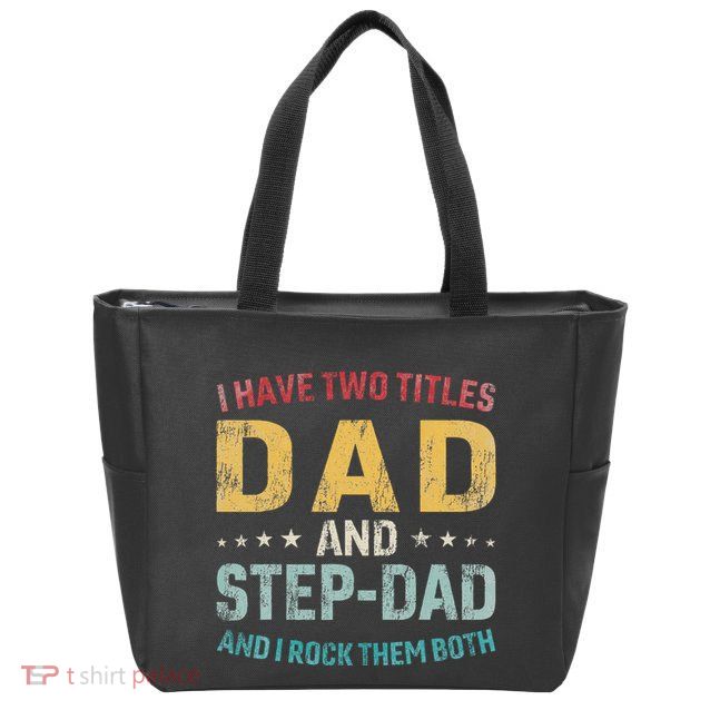 I Have Two Titles Dad And Step Dad Fathers Day Step Dad Zip Tote Bag
