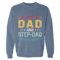 I Have Two Titles Dad And Step Dad Fathers Day Step Dad Garment-Dyed Sweatshirt
