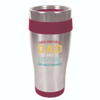 I Have Two Titles Dad And Step Dad Fathers Day Step Dad 16oz Travel Tumbler