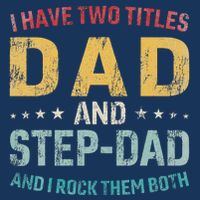 I Have Two Titles Dad And Step Dad Fathers Day Step Dad Infant Baby Jersey Bodysuit