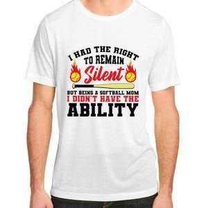 I Had The Right To Remain Silent But Being A Softball Mom I DidnT Have The Adult ChromaSoft Performance T-Shirt