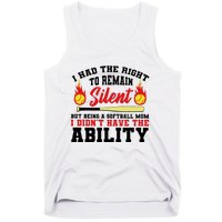 I Had The Right To Remain Silent But Being A Softball Mom I DidnT Have The Tank Top