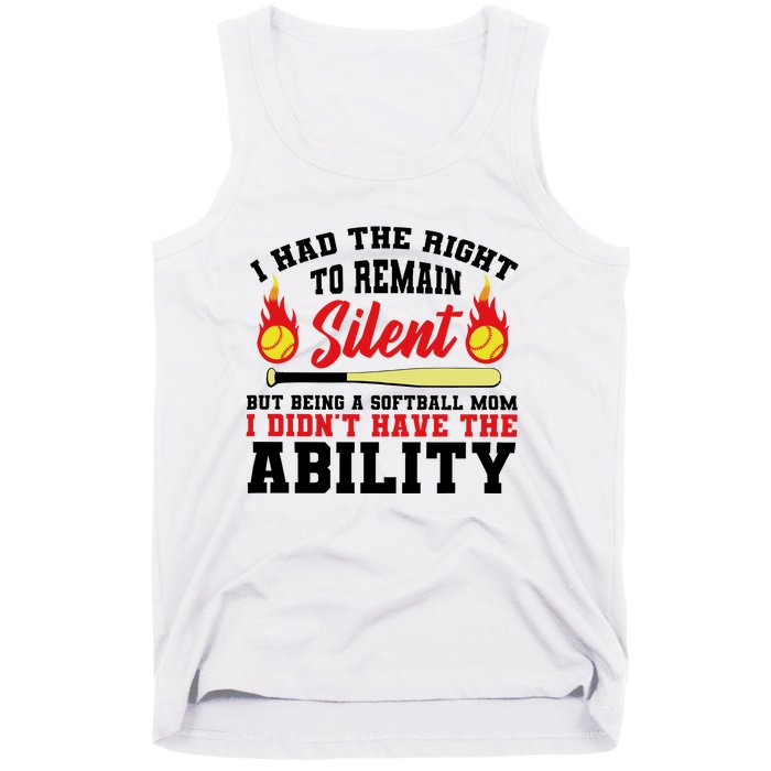 I Had The Right To Remain Silent But Being A Softball Mom I DidnT Have The Tank Top