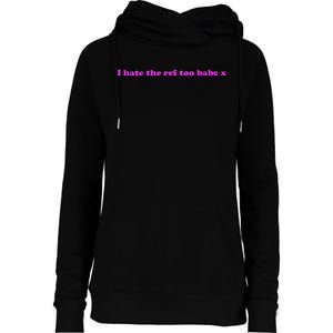 I Hate The Ref Too Babe Womens Funnel Neck Pullover Hood