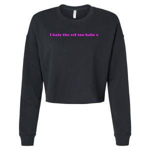 I Hate The Ref Too Babe Cropped Pullover Crew