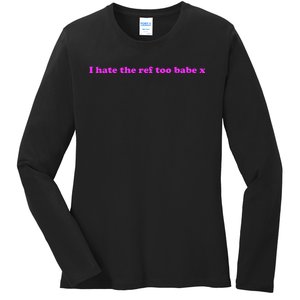 I Hate The Ref Too Babe Ladies Long Sleeve Shirt