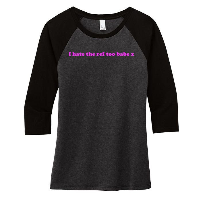 I Hate The Ref Too Babe Women's Tri-Blend 3/4-Sleeve Raglan Shirt