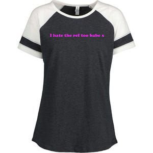 I Hate The Ref Too Babe Enza Ladies Jersey Colorblock Tee