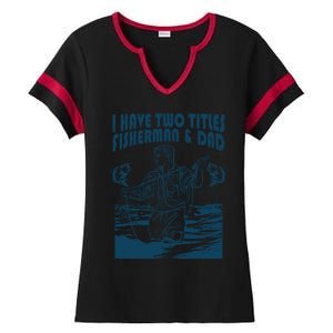 I Have Two Titles Fisher And Dad Bass Fishing Fathers Day Gift Ladies Halftime Notch Neck Tee