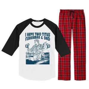 I Have Two Titles Fisher And Dad Bass Fishing Fathers Day Gift Raglan Sleeve Pajama Set