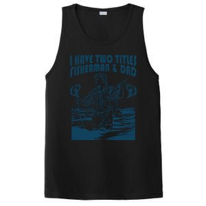 I Have Two Titles Fisher And Dad Bass Fishing Fathers Day Gift PosiCharge Competitor Tank