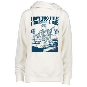 I Have Two Titles Fisher And Dad Bass Fishing Fathers Day Gift Womens Funnel Neck Pullover Hood