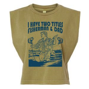 I Have Two Titles Fisher And Dad Bass Fishing Fathers Day Gift Garment-Dyed Women's Muscle Tee