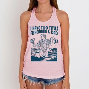 I Have Two Titles Fisher And Dad Bass Fishing Fathers Day Gift Women's Knotted Racerback Tank