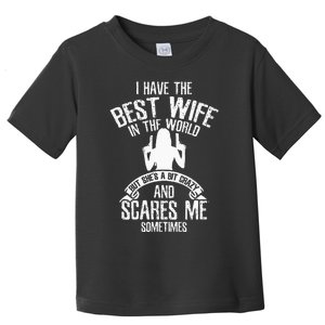 I Have The Best Wife Humor Toddler T-Shirt