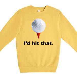 I'd Hit That Funny Golf Premium Crewneck Sweatshirt