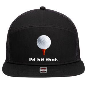 I'd Hit That Funny Golf 7 Panel Mesh Trucker Snapback Hat