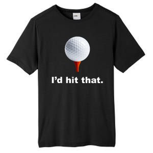 I'd Hit That Funny Golf Tall Fusion ChromaSoft Performance T-Shirt