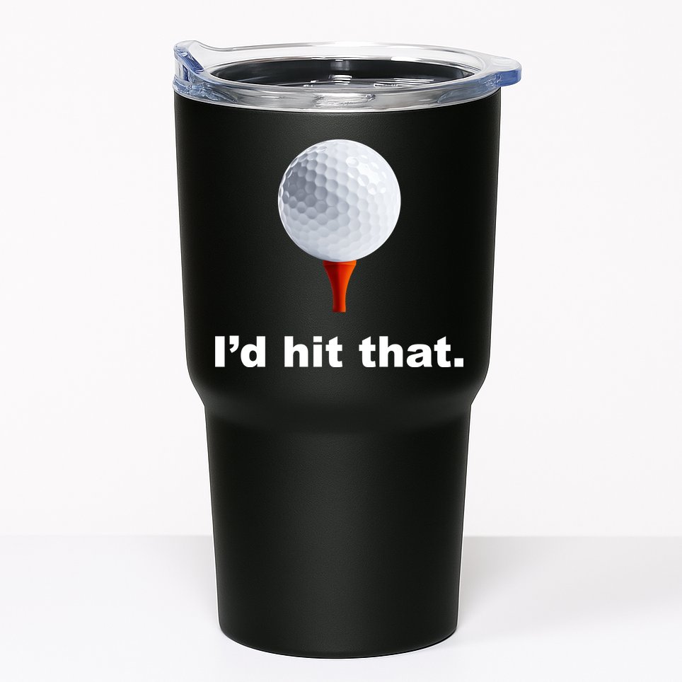 I'd Hit That Funny Golf Tumbler