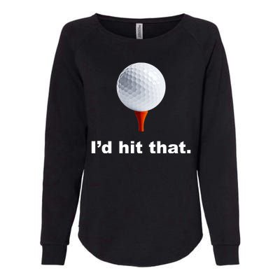 I'd Hit That Funny Golf Womens California Wash Sweatshirt