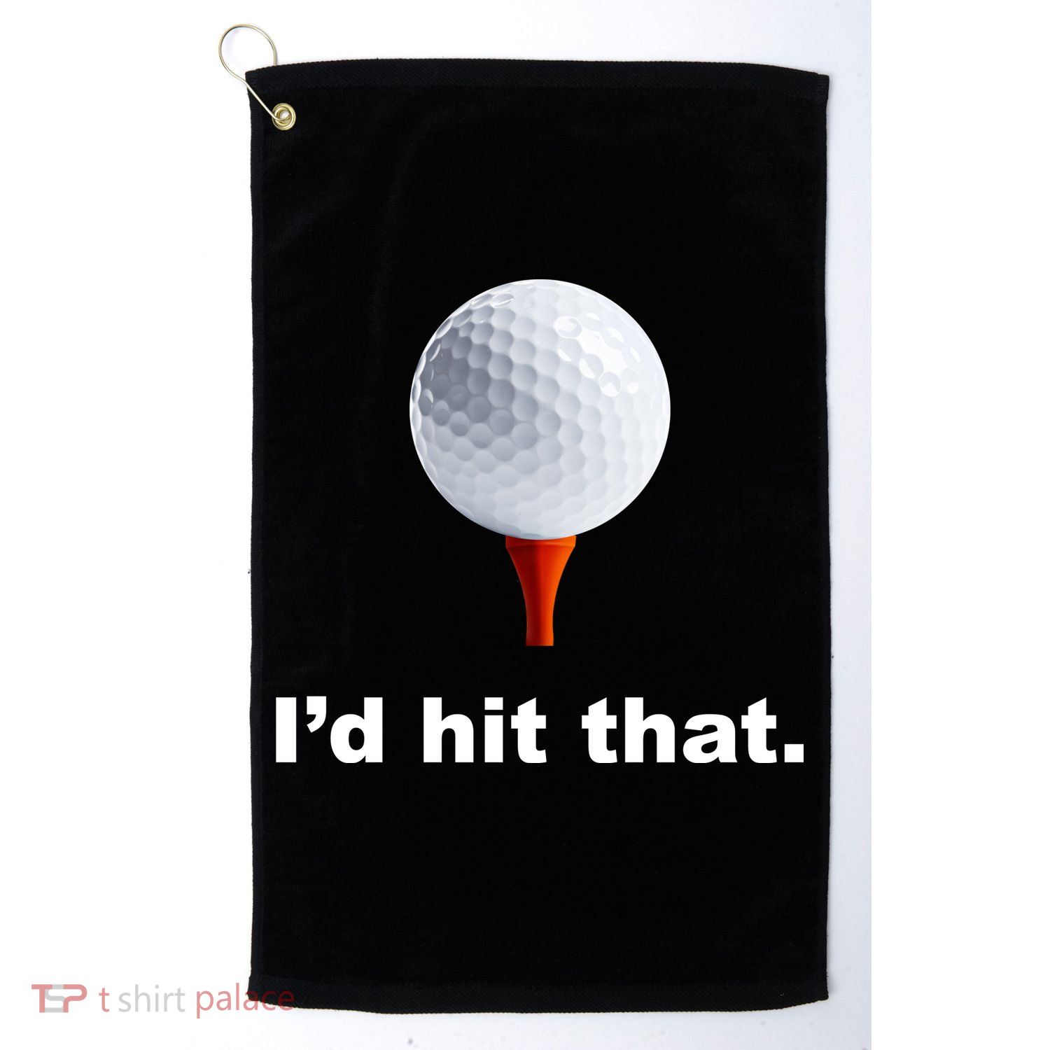 I'd Hit That Funny Golf Platinum Collection Golf Towel