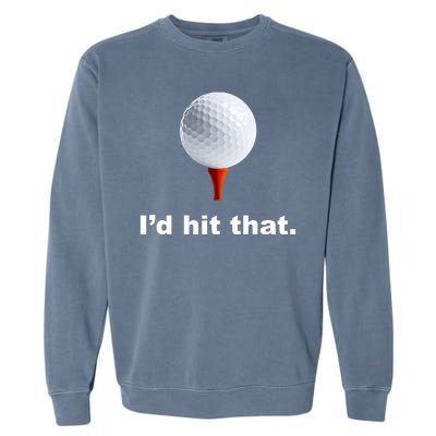 I'd Hit That Funny Golf Garment-Dyed Sweatshirt