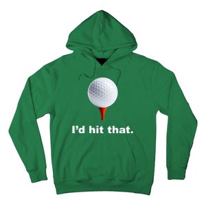 I'd Hit That Funny Golf Hoodie