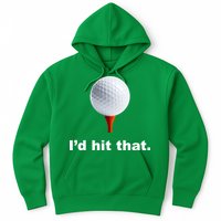 I'd Hit That Funny Golf Hoodie