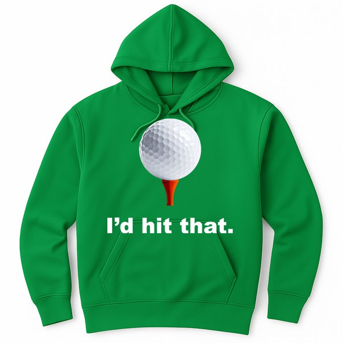I'd Hit That Funny Golf Hoodie