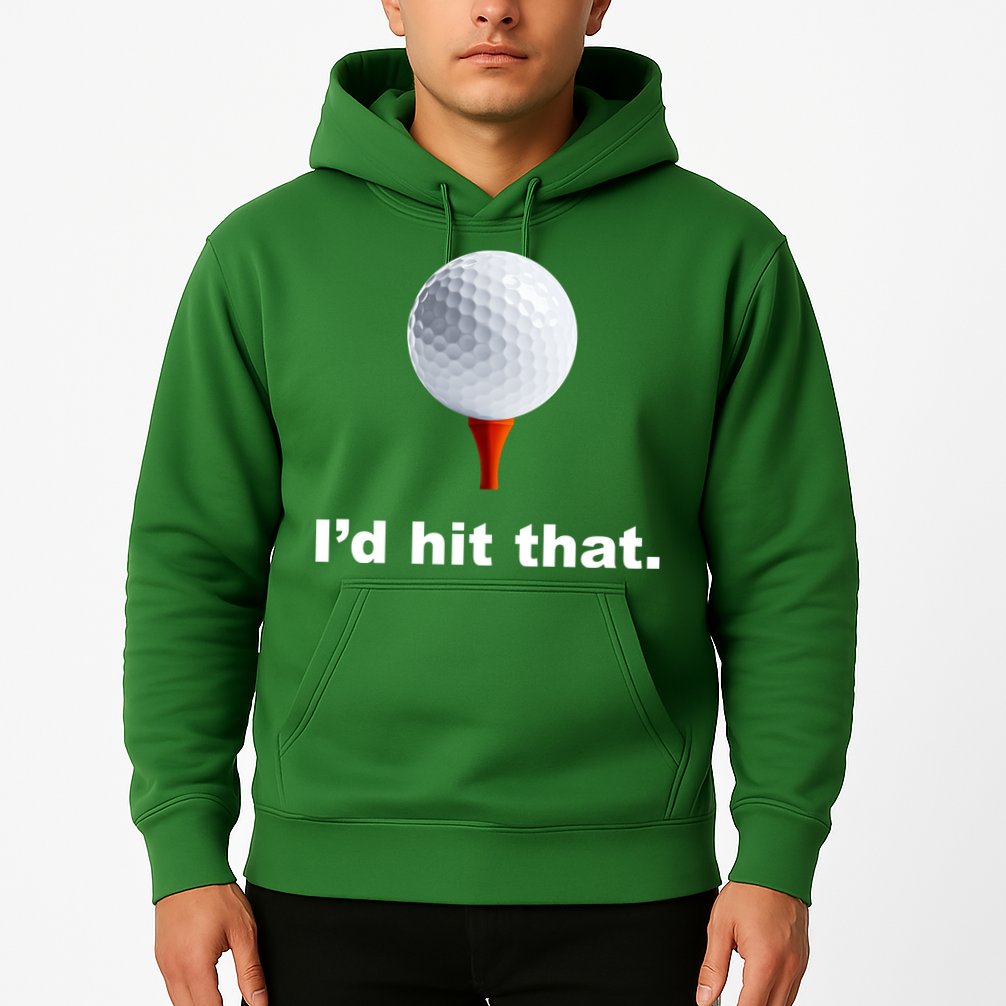 I'd Hit That Funny Golf Hoodie