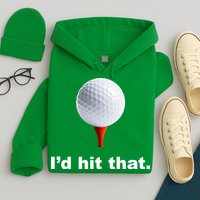 I'd Hit That Funny Golf Hoodie