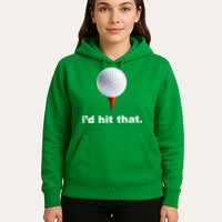 I'd Hit That Funny Golf Hoodie